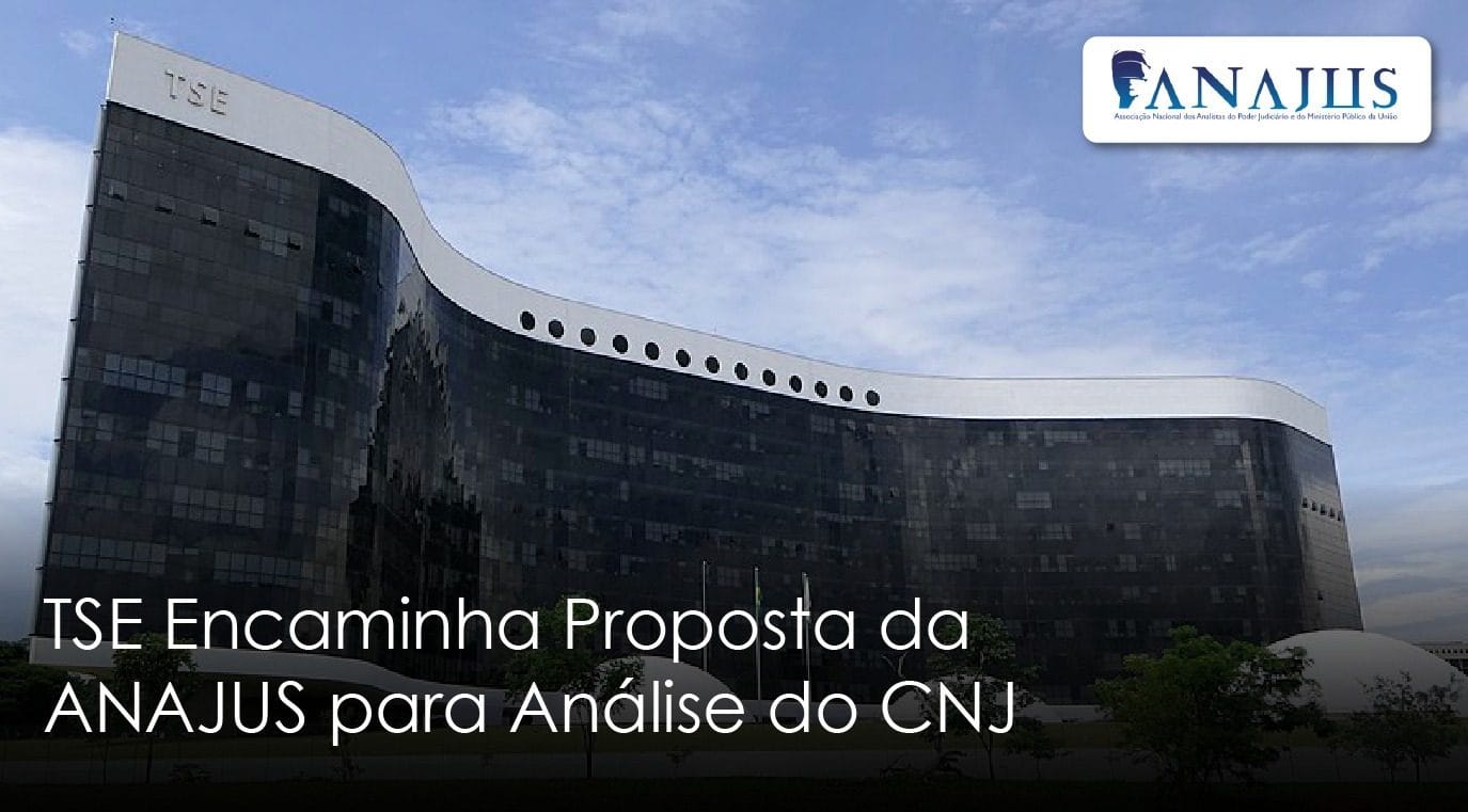 TSE Encaminha Proposta da ANAJUS para Análise do CNJ: Um Marco para a Reestruturação do Plano de Carreiras