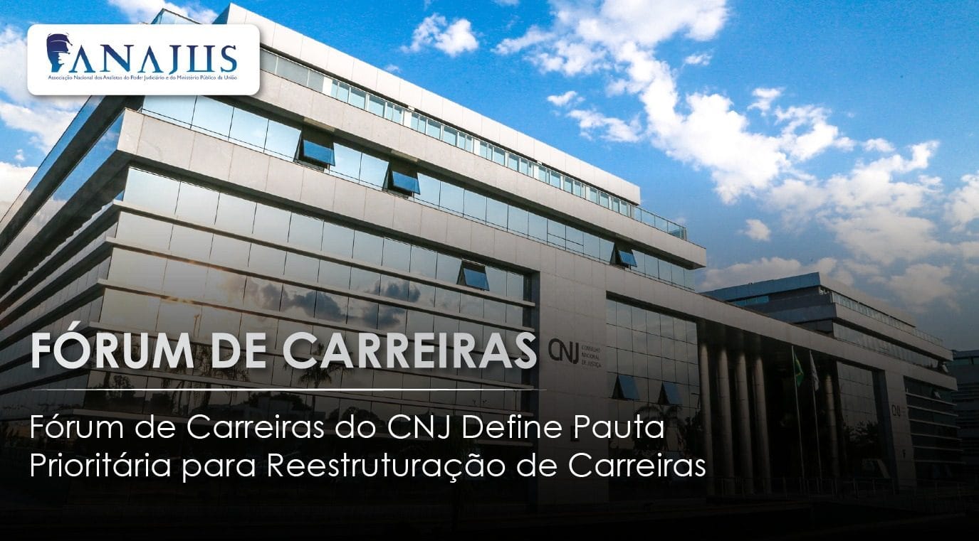 Fórum de Carreiras do CNJ Define Pauta Prioritária para Reestruturação de Carreiras