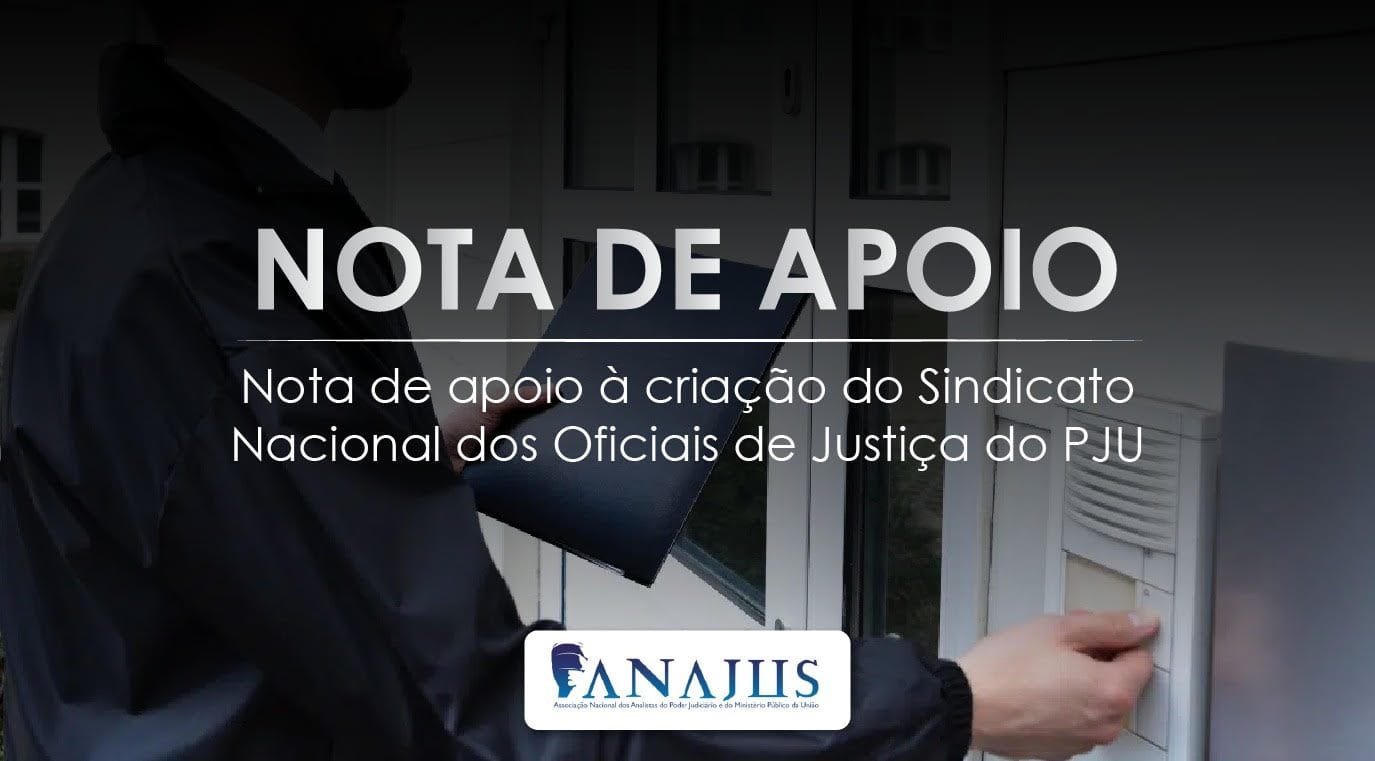 Nota de apoio à criação do Sindicato Nacional dos Oficiais de Justiça do PJU