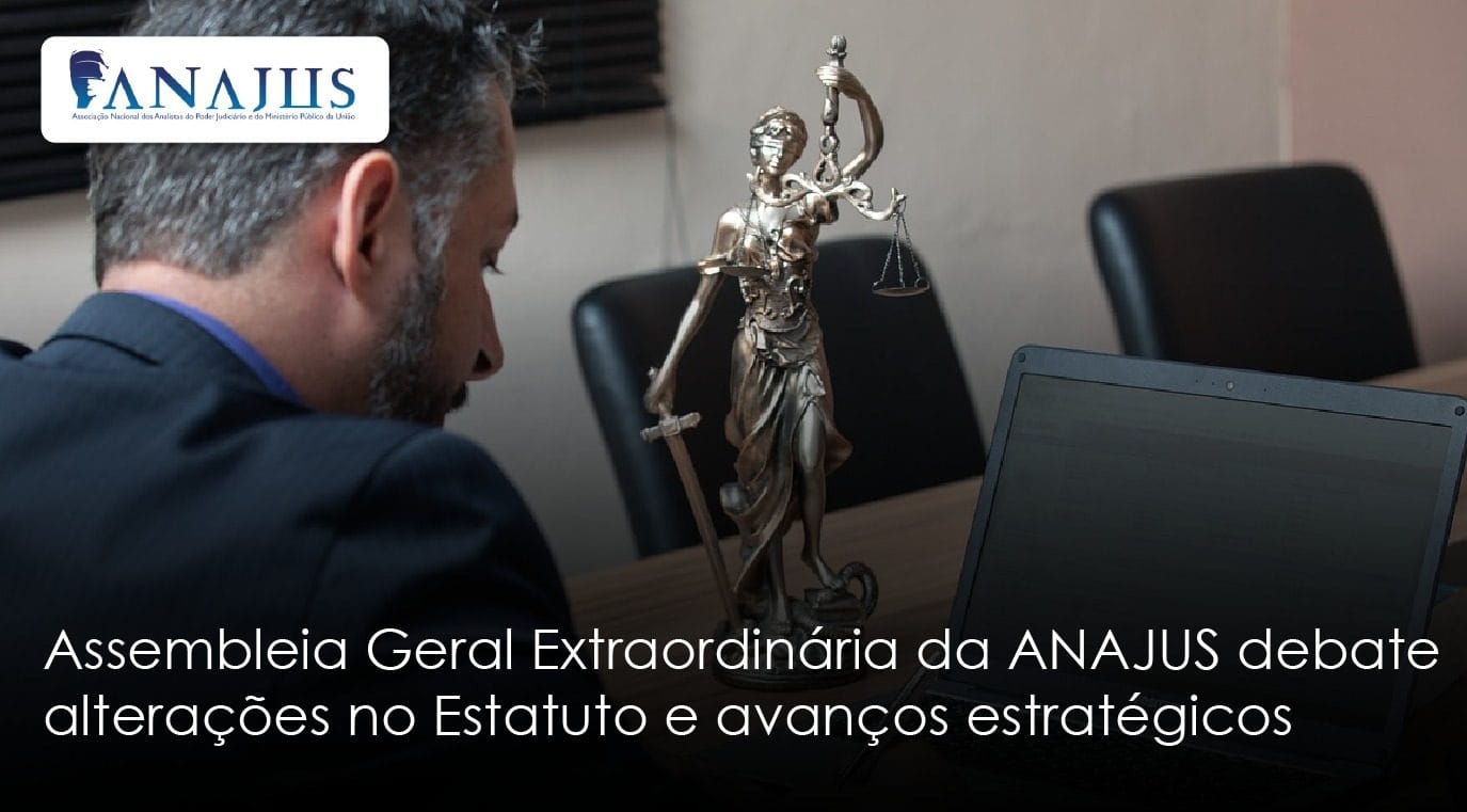 Assembleia Geral Extraordinária da ANAJUS debate alterações no Estatuto e avanços estratégicos