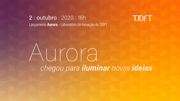 Tribunal do DF lança Laboratório de Inovação – Aurora no dia 2 de outubro