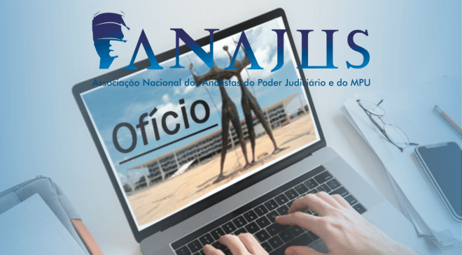 ANAJUS envia ofício aos Presidentes de Tribunais e Conselhos pedindo a implantação das VPNIs em contracheque e o pagamento de atrasados.