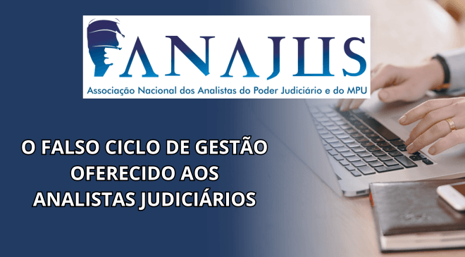 O FALSO CICLO DE GESTÃO OFERECIDO AOS ANALISTAS JUDICIÁRIOS.