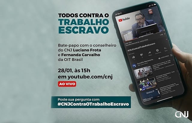 CNJ realiza bate-papo ao vivo no YouTube: todos contra o trabalho escravo
