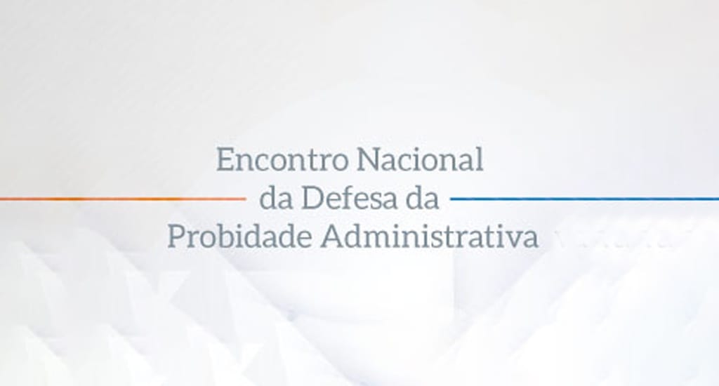 Abertas as inscrições para o Encontro Nacional da Defesa da Probidade Administrativa