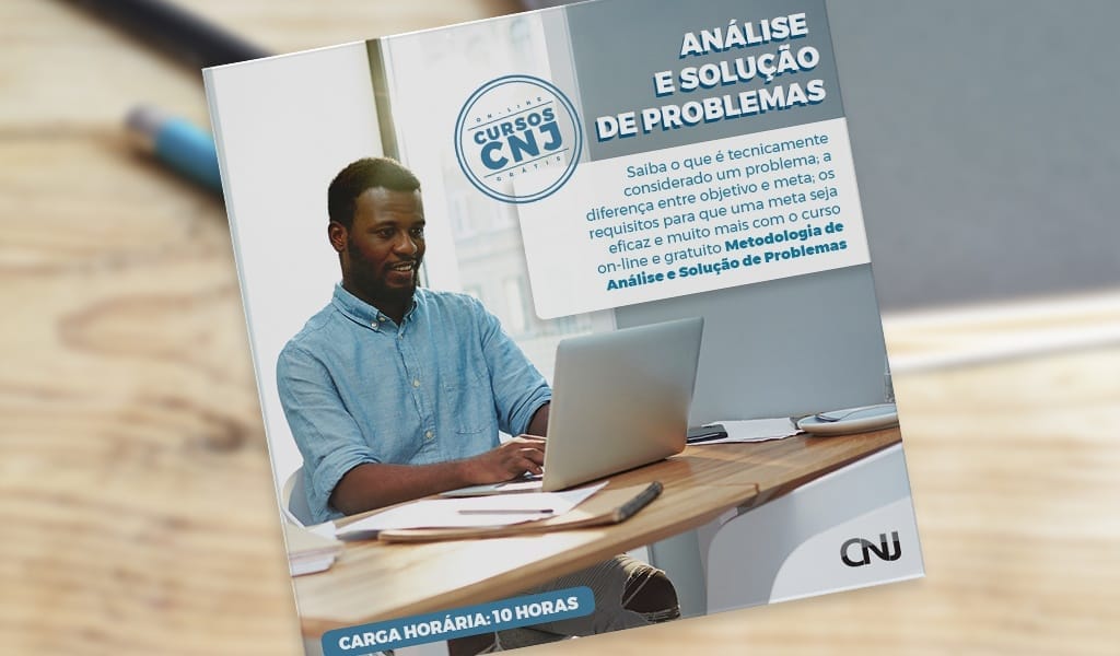 Está aberto o curso de Metodologia de Análise e Solução de Problemas do CNJ