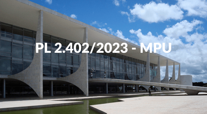 ANAJUS solicita VETO ao PL 2.402/2023, que extingue cargos no MPU.