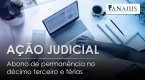 ANAJUS ajuíza ação judicial para inclusão do Abono de Permanência no cálculo do Décimo Terceiro e do Terço de Férias